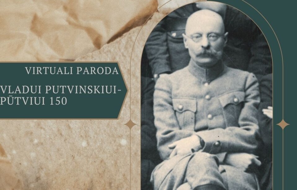 Virtuali paroda „Vladui Putvinskiui-Pūtviui – 150“ 